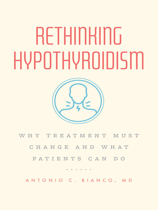 Title details for Rethinking Hypothyroidism by Antonio C. Bianco, MD - Available